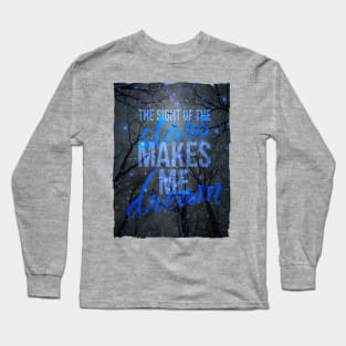 The Sight of the Stars Makes Me Dream Long Sleeve T-Shirt